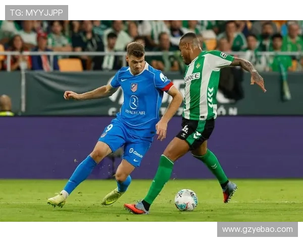 贝蒂斯主场迎战马竞技争夺西甲积分榜关键战役